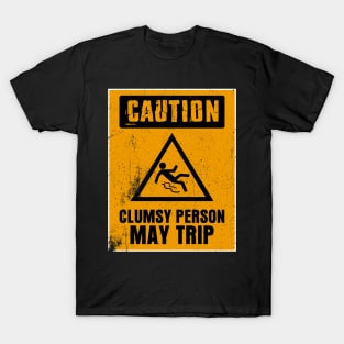 Caution clumsy person may trip Funny T-Shirt